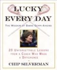 Lucky Every Day : The Wisdom of Diane Geppi-Aikens, 20 Unforgettable Lessons from a Coach Who Made a Difference - eBook