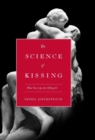 The Science Of Kissing : What Our Lips Are Telling Us - Book