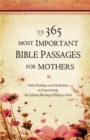 The 365 Most Important Bible Passages For Mothers : Daily Readings and Meditations on experiencing the Lifelong Blessings of Being a Mom - Book