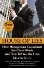 House Of Lies : How Management Consultants Steal Your Watch and Then Tell You the Time - Book