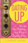 Dating Up : Dump the Schlump and Find a Quality Man - Book