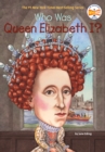 Who Was Queen Elizabeth I? - Book