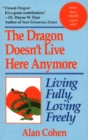 Dragon Doesn't Live Here Anymore : Living Fully, Loving Freely - Book