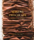 Making Chocolate : From Bean to Bar to S'more: A Cookbook - Book
