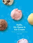 Hello, My Name Is Ice Cream : The Art and Science of the Scoop: A Cookbook - Book