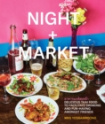 Night + Market : Delicious Thai Food to Facilitate Drinking and Fun-Having Amongst Friends A Cookbook - Book