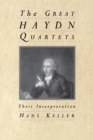 The Great Haydn Quartets : Their Interpretation - Book