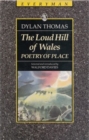 The Loud Hill Of Wales : Poetry of Place - Book