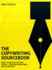 The Copywriting Sourcebook: How to Write Better Copy, Faster - For Everything from Ads to Websites - Book