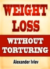 Weight Loss Without Torturing - eBook