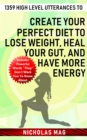 1359 High Level Utterances to Create Your Perfect Diet to Lose Weight, Heal Your Gut, and Have More Energy - eBook