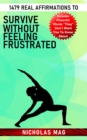 1479 Real Affirmations to Survive Without Feeling Frustrated - eBook