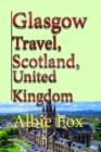 Glasgow Travel, Scotland, United Kingdom: Vacation, Tourism - eBook