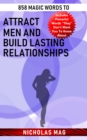 858 Magic Words to Attract Men and Build Lasting Relationships - eBook