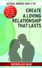 Actual Words (969 +) to Create a Loving Relationship That Lasts - eBook