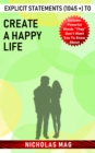 Explicit Statements (1045 +) to Create a Happy Life - eBook