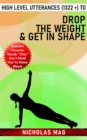 High Level Utterances (1322 +) to Drop the Weight & Get in Shape - eBook