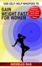 1330 Self-Help Whispers to Gain Weight Fast for Women - eBook