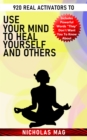 920 Real Activators to Use Your Mind to Heal Yourself and Others - eBook