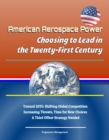 American Aerospace Power: Choosing to Lead in the Twenty-First Century - Toward 2035: Shifting Global Competition, Increasing Threats, Time for New Choices, A Third Offset Strategy Needed - eBook