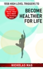 1558 High Level Triggers to Become Healthier for Life - eBook