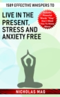 1589 Effective Whispers to Live in the Present, Stress and Anxiety Free - eBook