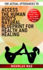 1181 Actual Utterances to Access the Human Body's Natural Blueprint for Health and Healing - eBook