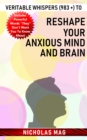 Veritable Whispers (983 +) to Reshape Your Anxious Mind and Brain - eBook