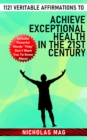 1121 Veritable Affirmations to Achieve Exceptional Health in the 21st Century - eBook