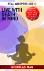 Live with Death in Mind: Real Whispers (818 +) - eBook