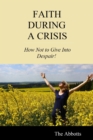 Faith During a Crisis - How Not to Give Into Despair! - eBook