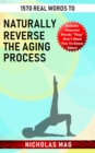 1570 Real Words to Naturally Reverse the Aging Process - eBook