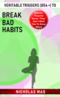 Veritable Triggers (854 +) to Break Bad Habits - eBook