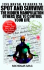 1155 Mental Triggers to Spot and Survive the Hidden Manipulation Others Use to Control Your Life - eBook