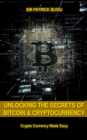 Unlocking The Secrets Of Bitcoin And Cryptocurrency : Crypto Currency Made Easy - eBook