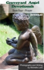 Graveyard Angel Devotionals Book Four: Prayer - Spiritual Daily Journal, Pictures, Quotes, and Lined Notes Area. - eBook