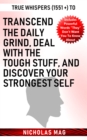 True Whispers (1551 +) to Transcend the Daily Grind, Deal with the Tough Stuff, and Discover Your Strongest Self - eBook