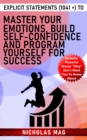 Explicit Statements (1041 +) to Master Your Emotions, Build Self-Confidence and Program Yourself for Success - eBook