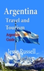 Argentina Travel and Tourism: Argentina Guide - eBook