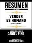 Resumen Extendido: Vender Es Humano (To Sell Is Human) - Basado En El Libro De Daniel Pink - eBook