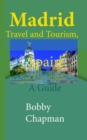 Madrid Travel and Tourism, Spain: A Guide - eBook