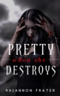 Pretty When She Destroys (Pretty When She Dies #3) - eBook