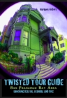 Twisted Tour Guide San Francisco Bay Area - eBook