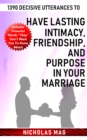 1390 Decisive Utterances to Have Lasting Intimacy, Friendship, and Purpose in Your Marriage - eBook