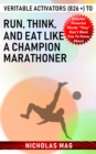 Veritable Activators (826 +) to Run, Think, and Eat like a Champion Marathoner - eBook