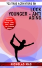 703 True Activators to Look Younger: Anti Aging - eBook