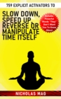 759 Explicit Activators to Slow Down, Speed up, Reverse or Manipulate Time Itself - eBook