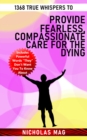 1368 True Whispers to Provide Fearless, Compassionate Care for the Dying - eBook