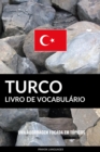 Livro de Vocabulario Turco: Uma Abordagem Focada Em Topicos - eBook