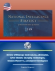 National Intelligence Strategy of the United States of America 2019: Review of Strategic Environment, Adversaries, Cyber Threats, Emerging Technologies, Mission Objectives, Anticipatory Intelligence - eBook